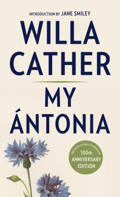 My Antonia: Introduction by Jane Smiley - Cather, Willa