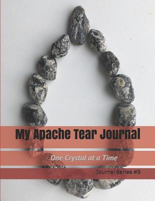 My Apache Tear Journal: One Crystal at a Time Journal Series - DeHaan, Brenda