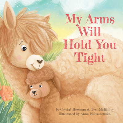 My Arms Will Hold You Tight - Bowman, Crystal, and McKinley, Teri