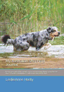 My Australian Shepherd Journal: Keep a Record of the Weird, Crazy and Amazing Things Your Aussie Does. Practice Mindfulness with Your Dog Every Day!