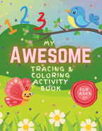 My Awesome Tracing and Coloring Activity Book: Over 140 Fun Pages for Kids to practice coloring, writing numbers, line tracing, and motor skills Ideal for preschoolers and kindergarten (8 1/2 x 11 inches).