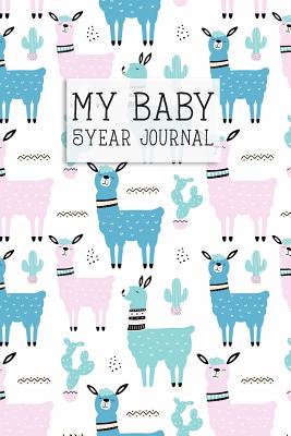 My Baby, 5 Year Journal: A Five Year Memory Journal for New Moms and Dads. Cute Llama Cover. - Design, Dadamilla