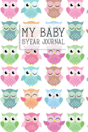 My Baby, 5 Year Journal: A Five Year Memory Journal for New Moms and Dads. Cute Owl Cover.