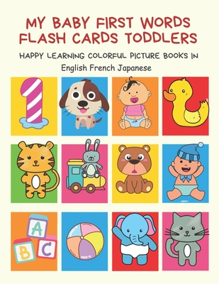 My Baby First Words Flash Cards Toddlers Happy Learning Colorful Picture Books in English French Japanese: Reading sight words flashcards animals, colors, numbers abcs alphabet letters. Baby cards learning set for pre k preschool prep kindergarten kids - Club, Auntie Pearhead