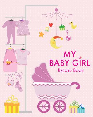 My Baby Girl Record Book - De Fabianis, Valeria Manferto (Editor)