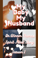 My Baby My Husband: Spirit Filled Story