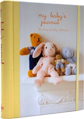 My Baby's Journal (Yellow): The Story of Baby's First Year - Ryland Peters & Small (Compiled by)