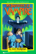 My Babysitter Is a Vampire: My Babysitter Is a Vampire - Hodgman, Ann, and Ashby, Ruth (Editor)