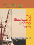 My Backyard Shrimp Farm: in a swimming pool!