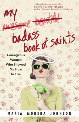 My Badass Book of Saints - Johnson, Maria Morera