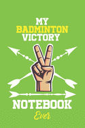 My Badminton Victory Notebook Ever / With Victory logo Cover for Achieving Your Goals.: Lined Notebook / Journal Gift, 120 Pages, 6x9, Soft Cover, Matte Finish
