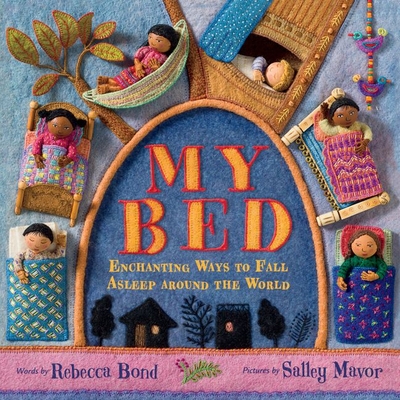 My Bed: Enchanting Ways to Fall Asleep Around the World - Bond, Rebecca