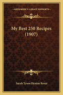 My Best 250 Recipes (1907)