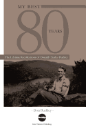 My Best 80 Years: The Lifetime Recollections of Donald Charles Buckley