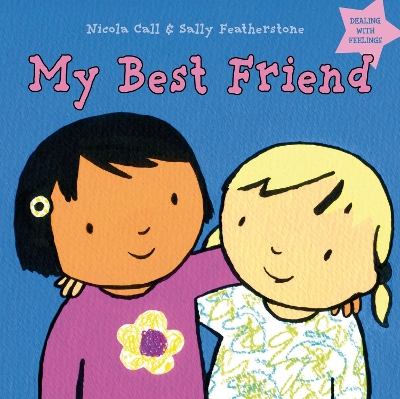 My Best Friend: Dealing with feelings - Call, Nicola, and Featherstone, Sally