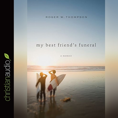 My Best Friend's Funeral: A Memoir - Thompson, Roger W, and Griffith, Kaleo (Read by)