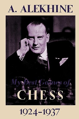 My Best Games of Chess 1924-1937 - Alekhine, Alexander, and Sloan, Sam (Foreword by)
