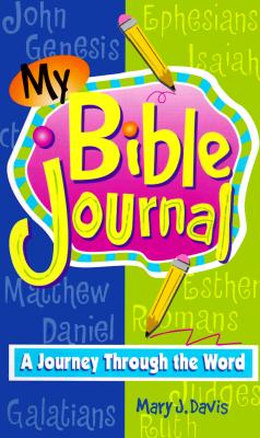 My Bible Journal: A Journey Through the Bible for Preteens - Davis, Mary J