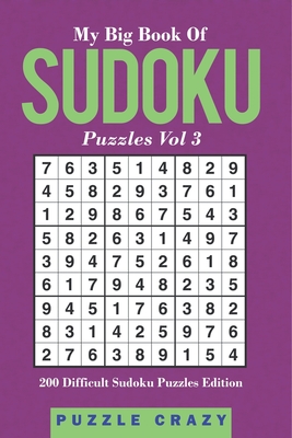 My Big Book Of Soduku Puzzles Vol 3: 202 Difficult Sudoku Puzzles Edition - Puzzle Crazy