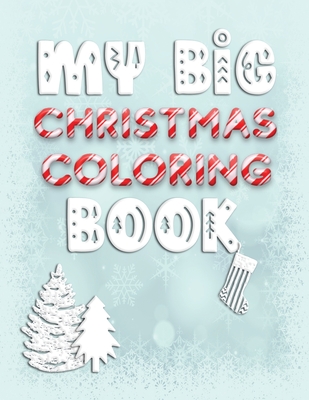 My Big Christmas Coloring Book: Holiday Activity Color Workbook for Toddlers & Children Ages 1-3 featuring Letters Numbers Shapes and Colors - Creative, Lively Hive