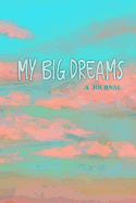 My Big Dream- A Journal