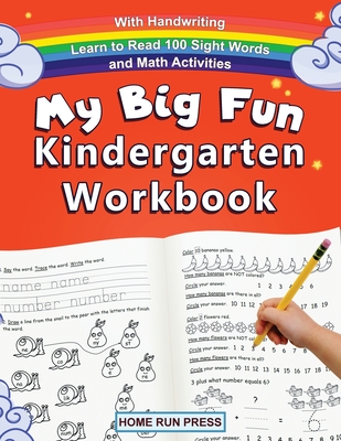 My Big Fun Kindergarten Workbook with Handwriting Learn to Read 100 Sight Words and Math Activities: Pre K, 1st Grade, Homeschooling, Kindergarten Math, Handwriting - Home Run Press, LLC
