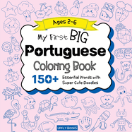 My Big Portuguese Coloring Book for Kids: 150+ Essential First Words with Fun and Easy Doodles to Color Brazilian Portuguese-English Bilingual Edition