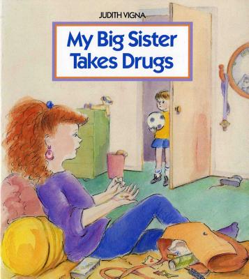 My Big Sister Takes Drugs - Vigna, Judith