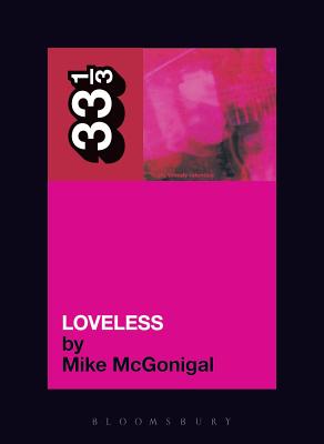 My Bloody Valentine's Loveless - McGonigal, Mike