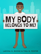 My Body Belongs To Me!: A book about body ownership, healthy boundaries and communication.