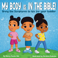 My Body is in the Bible: Bring the Scriptures to life for your Toddler