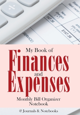My Book of Finances and Expenses. Monthly Bill Organizer Notebook. - @journals Notebooks