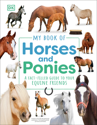 My Book of Horses and Ponies: A Fact-Filled Guide to Your Equine Friends - DK