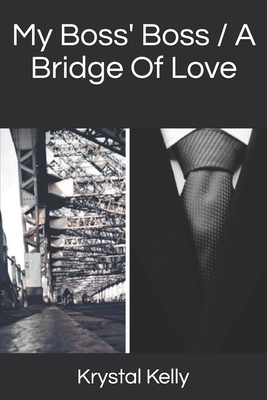 My Boss' Boss / A Bridge Of Love - Kelly, Krystal A