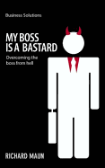 My Boss is a Bastard: Overcoming the Boss from Hell