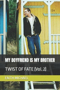 My Boyfriend Is My Brother: TWIST OF FATE (Vol. 2)