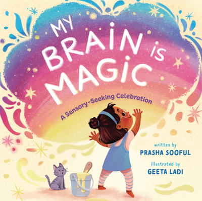 My Brain Is Magic: A Sensory-Seeking Celebration - Sooful, Prasha