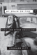 My Brain on Fire: Paris and Other Obsessions