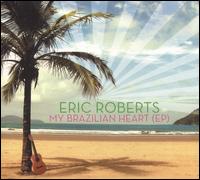 My Brazilian Heart (EP) - Eric Roberts