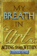 My Breath in Art: Acting from Within