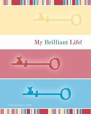 My Brilliant Life - Dehart, Jessica C