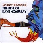 My Brother and Me: The Best of Dave McMurray - Dave McMurray