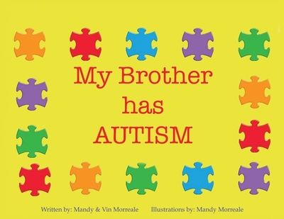 My Brother Has Autism - Morreale, Mandy, and Morreale, Vin, Jr.