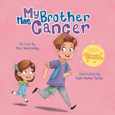 My Brother Has Cancer - Winstanley, Alex