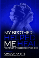 My Brother Helped Me Heal: The Power of Kingdom Brotherhood