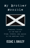 My Brother Moochie: Regaining Dignity in the Midst of Crime, Poverty, and Racism in the American South