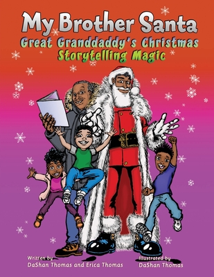 My Brother Santa: Great Granddaddy's Christmas Storytelling Magic - Thomas, Erica, and Thomas, Dashan