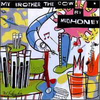 My Brother the Cow - Mudhoney