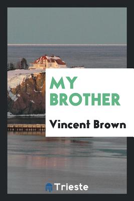 My Brother - Brown, Vincent