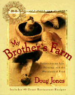 My Brother's Farm: Reflections on Life, Farming, and the Pleasures of Food - Jones, Doug